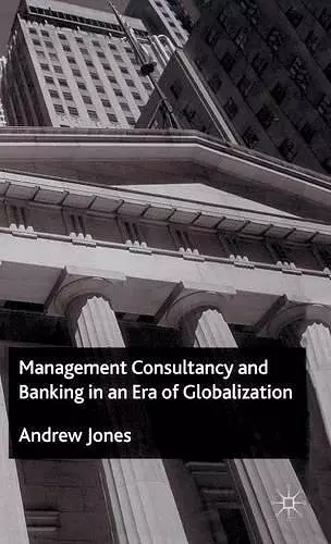 Management Consultancy and Banking in an Era of Globalization cover