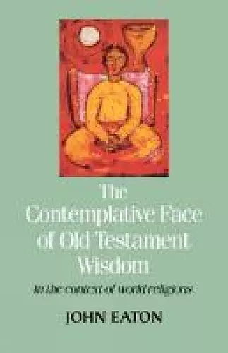 The Contemplative Face of Old Testament Wisdom in the context of world religions cover