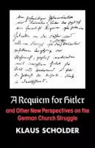 A Requiem for Hitler and Other New Perspectives on the German Church Struggle cover