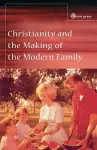 Christianity and the Making of the Modern Family cover