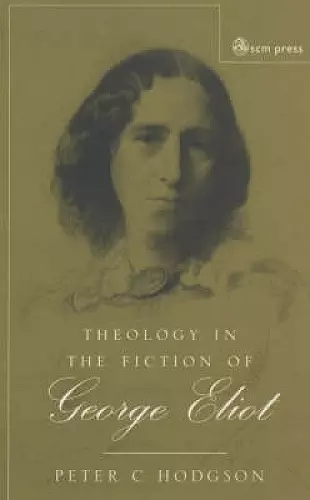 Theology in the Fiction of George Eliot cover