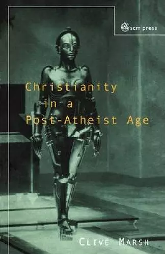Christianity in a Post-atheist Age cover