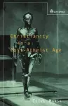 Christianity in a Post-atheist Age cover
