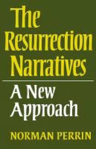 The Resurrection Narratives: A New Approach cover