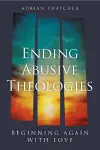 Ending Abusive Theologies cover