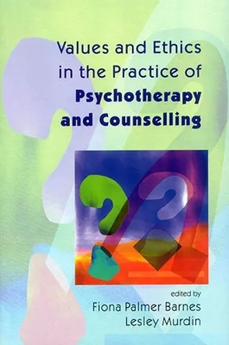 Values And Ethics In The Practice Of Psychotherapy and Counselling cover