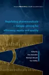Regulating Pharmaceuticals in Europe: Striving for Efficiency, Equity and Quality cover
