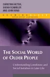 The Social World of Older People: Understanding Loneliness and Social Isolation in Later Life cover