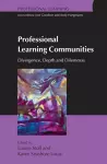 Professional Learning Communities: Divergence, Depth and Dilemmas cover