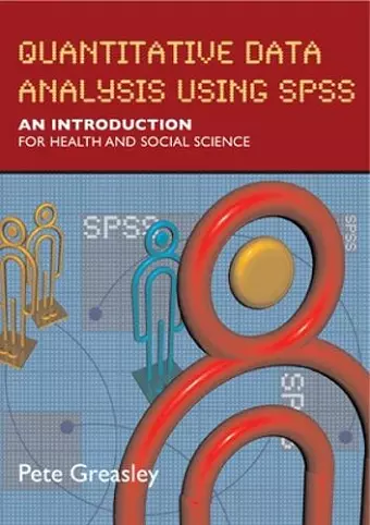 Quantitative Data Analysis using SPSS: An Introduction for Health and Social Sciences cover