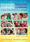 Beginning Teaching, Beginning Learning: In Early Years and Primary Education cover