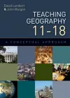 Teaching Geography 11-18: A Conceptual Approach cover