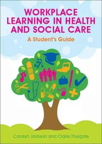 Workplace Learning in Health and Social Care: A Student's Guide cover