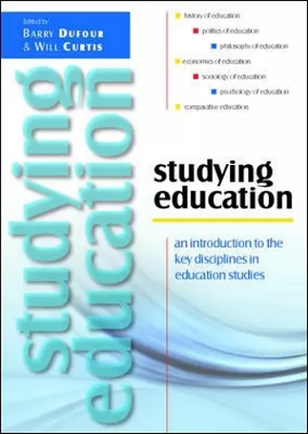 Studying Education: An Introduction to the Key Disciplines in Education Studies cover