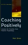 Coaching Positively: Lessons for Coaches from Positive Psychology cover