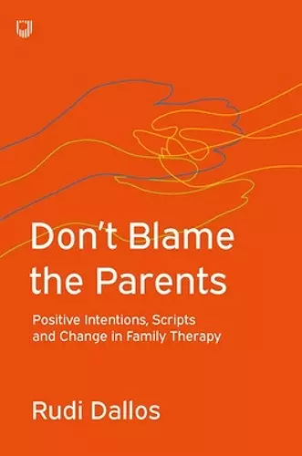 Don't Blame the Parents: Corrective Scripts and the Development of Problems in Families cover