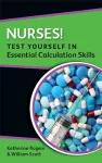 Nurses! Test yourself in Essential Calculation Skills cover