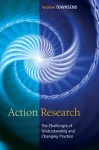 Action Research: The Challenges of Understanding and Changing Practice cover