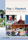 Play and Playwork: 101 Stories of Children Playing cover