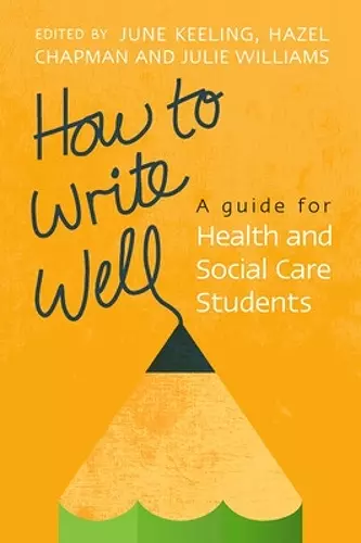 How to Write Well: A Guide for Health and Social Care Students cover