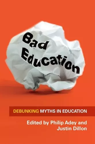 Bad Education: Debunking Myths in Education cover