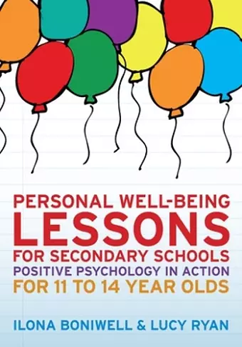 Personal Well-Being Lessons for Secondary Schools: Positive psychology in action for 11 to 14 year olds cover