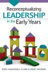 Reconceptualizing Leadership in the Early Years cover