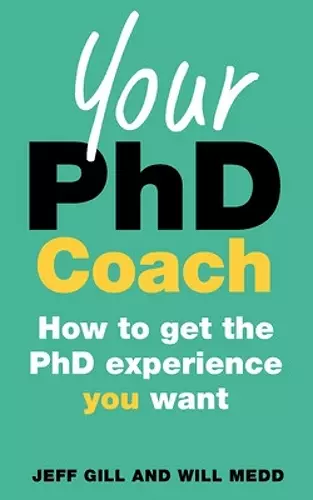 Your PhD Coach: How to get the PhD Experience you Want cover