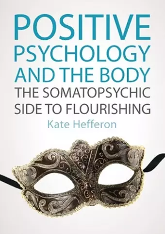 Positive Psychology and the Body: The somatopsychic side to flourishing cover