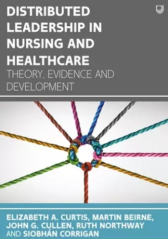 Distributed Leadership in Nursing and Healthcare: Theory, Evidence and Development cover