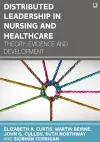 Distributed Leadership in Nursing and Healthcare: Theory, Evidence and Development cover