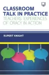 Classroom Talk in Practice: Teachers' Experiences of Oracy in Action cover