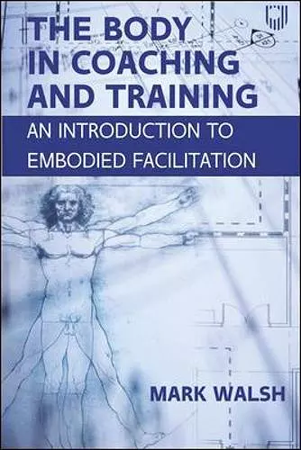 The Body in Coaching and Training: An Introduction to Embodied Facilitation cover