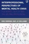 Interprofessional Perspectives Of Mental Health Crisis: For Nurses, Health, and the Helping Professions cover