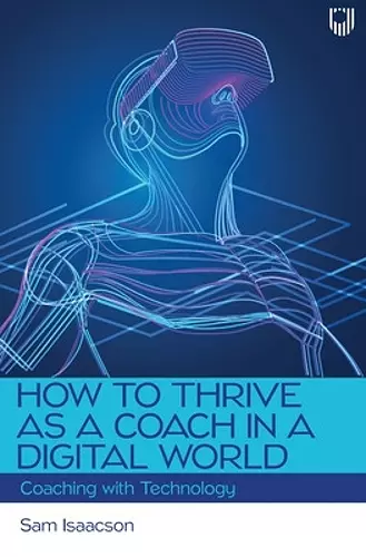 How to Thrive as a Coach in a Digital World: Coaching with Technology cover