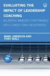 Evaluating the Impact of Leadership Coaching: Balancing Immediate Performance with Longer Term Uncertainties cover