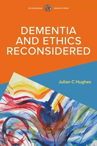 Dementia and Ethics Reconsidered cover