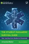 The Student Paramedic Survival Guide: Your Journey from Student to Paramedic, 2e cover
