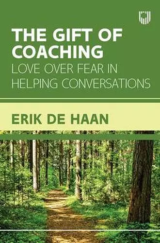 The Gift of Coaching: Love over Fear in Helping Conversations cover