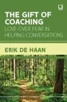 The Gift of Coaching: Love over Fear in Helping Conversations cover