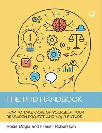 The PhD Handbook: How to Take Care of Yourself, Your Research Project and Your Future cover