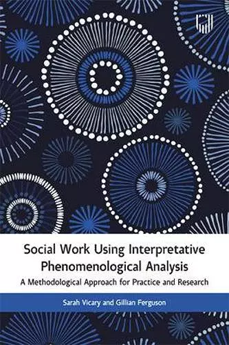 Social Work Using Interpretative Phenomenological Analysis: A Methodological Approach for Practice and Research cover