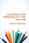 Coaching with Personality Type: What Works cover