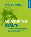 Measuring Health: A Review of Subjective Health, Well-being and Quality of Life Measurement Scales cover