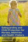 Safeguarding and Child Protection for Nurses, Midwives and Health Visitors: A Practical Guide cover