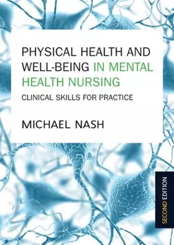 Physical Health and Well-Being in Mental Health Nursing: Clinical Skills for Practice cover