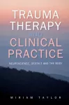 Trauma Therapy and Clinical Practice: Neuroscience, Gestalt and the Body cover