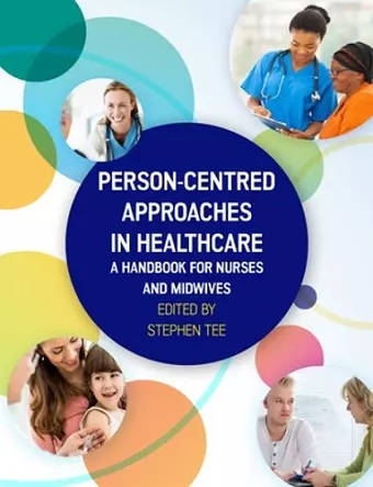 Person-centred Approaches in Healthcare: A handbook for nurses and midwives cover