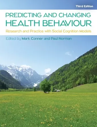 Predicting and Changing Health Behaviour: Research and Practice with Social Cognition Models cover