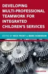 Developing Multiprofessional Teamwork for Integrated Children's Services: Research, Policy, Practice cover